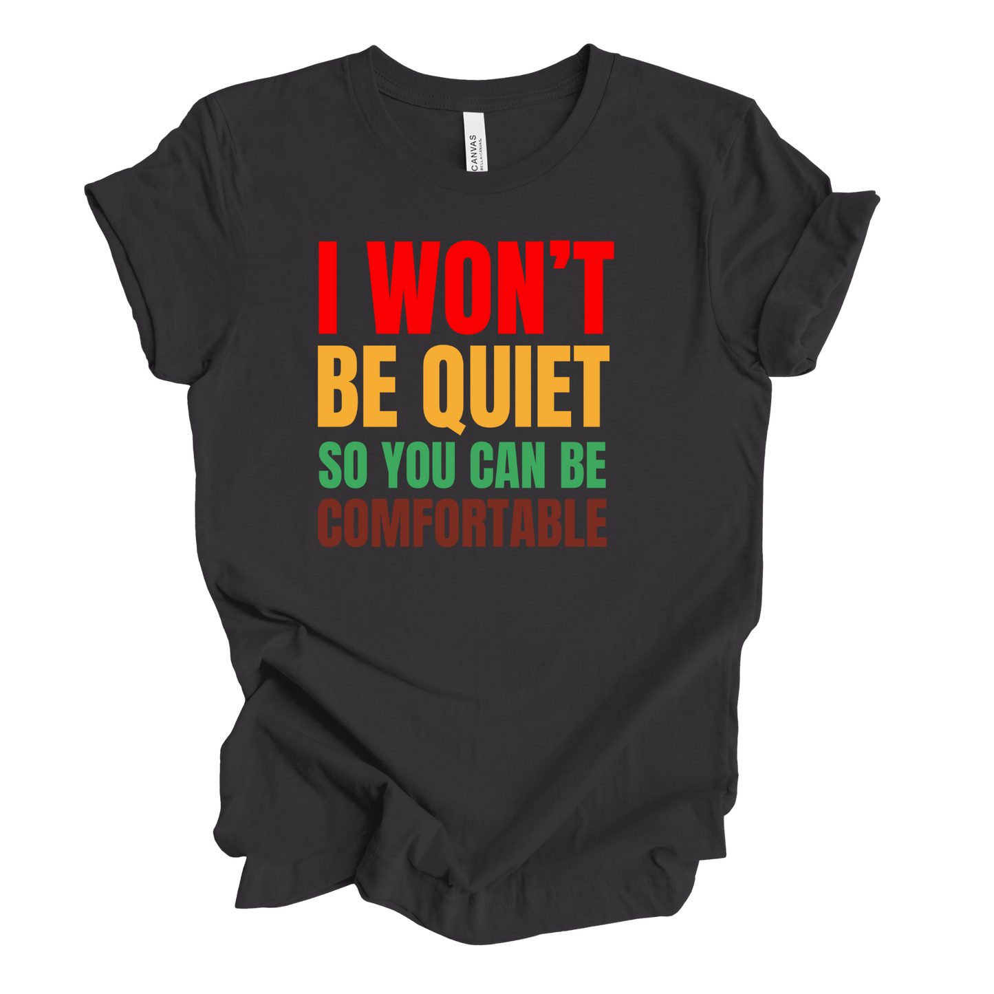 I Won't Be Quiet So You Can Be Comfortable