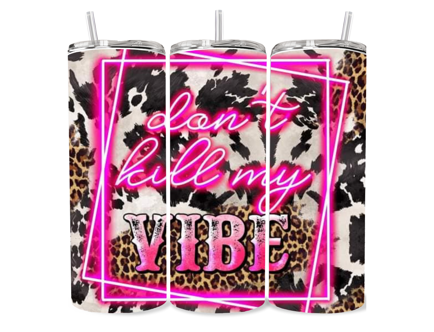 Don't Kill My Vibe 20 oz Tumbler
