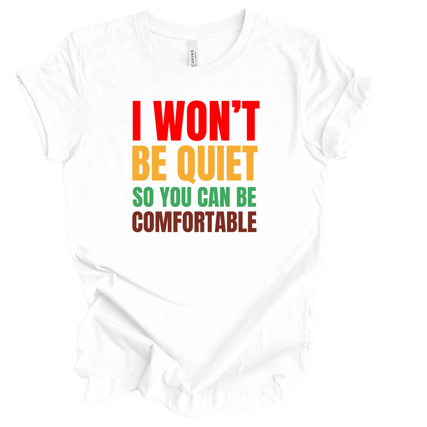 I Won't Be Quiet So You Can Be Comfortable