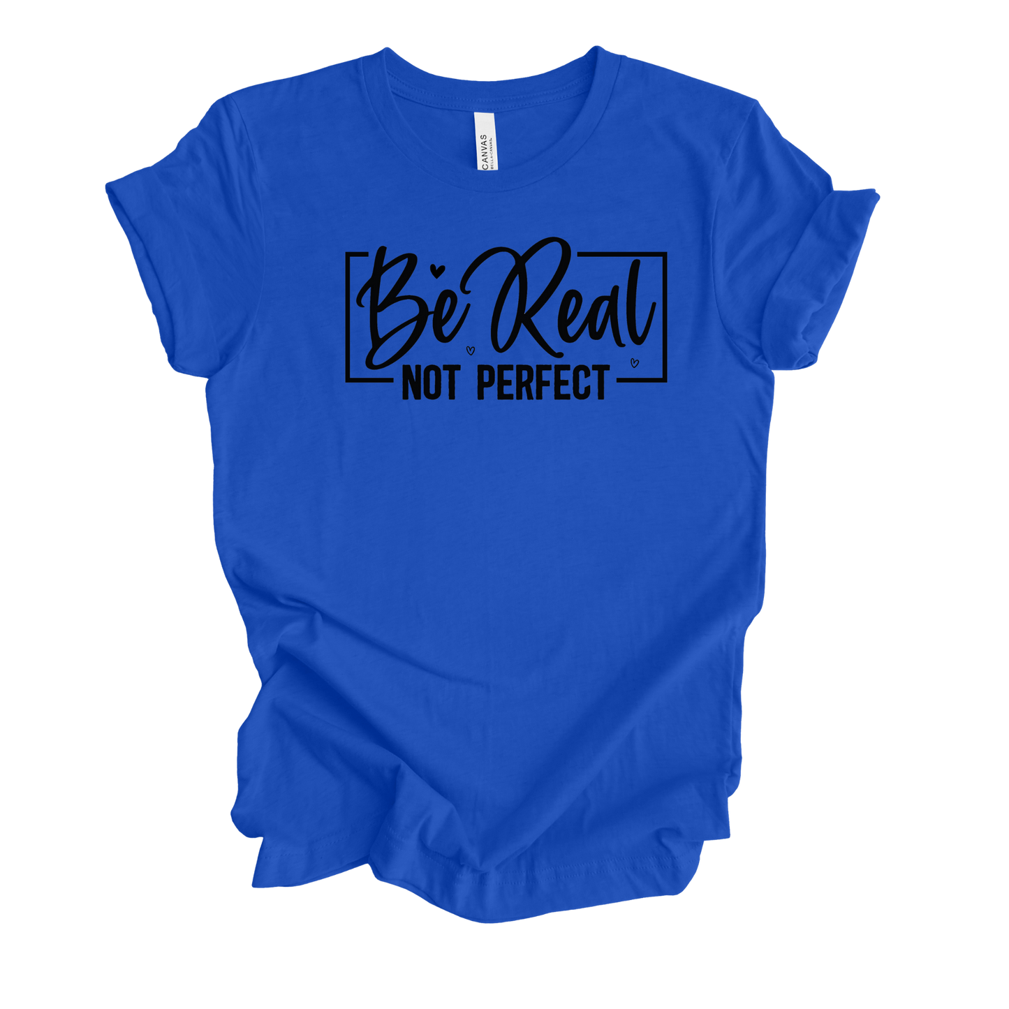 Be Real Not Perfect