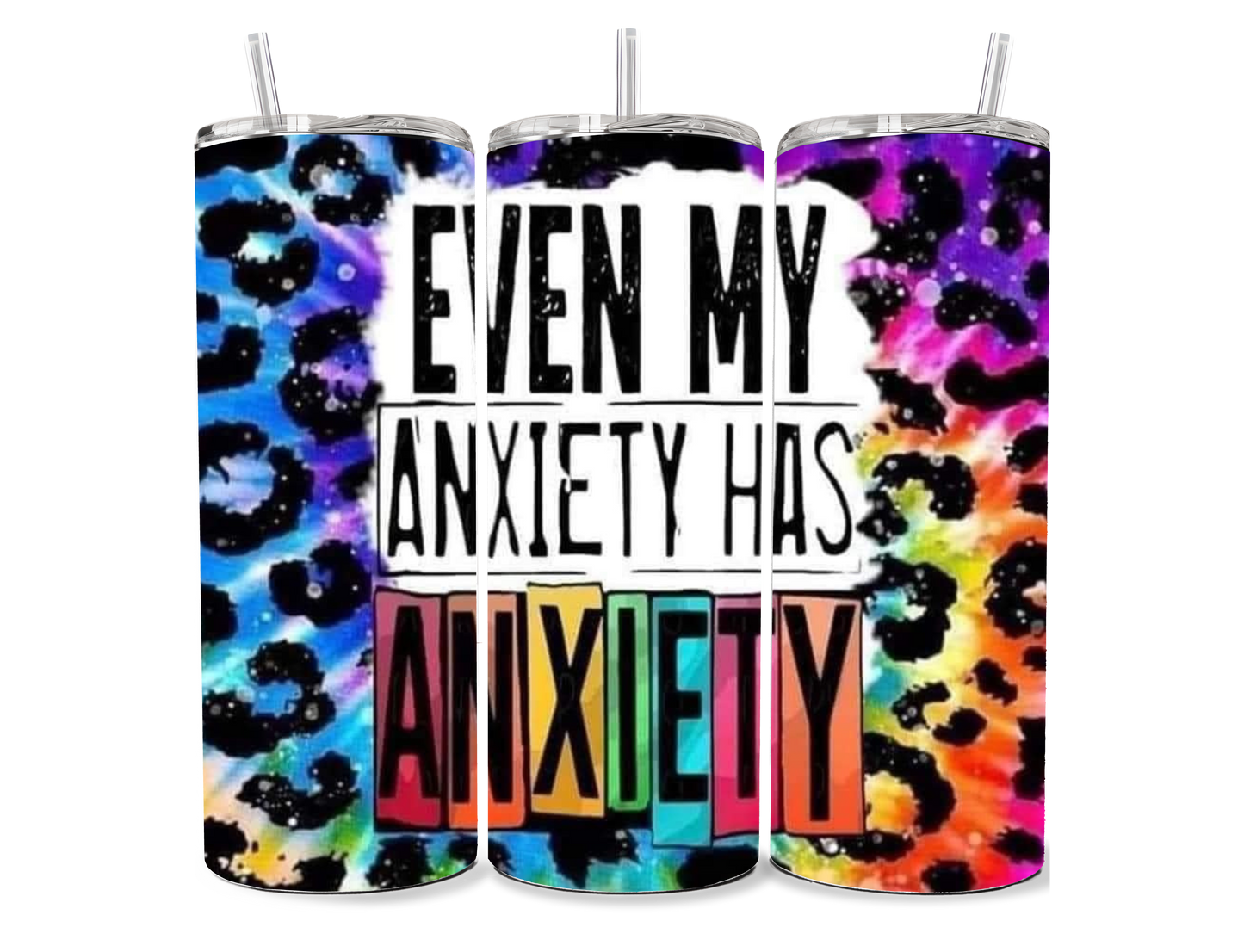 Even My Anxiety 20 oz Tumbler