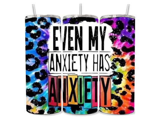 Even My Anxiety 20 oz Tumbler